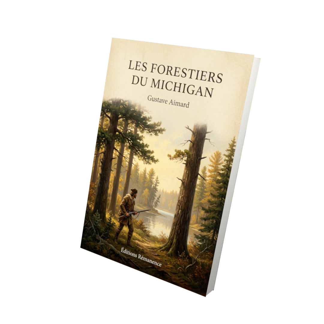 Livre Les Forestiers du Michigan - Gustave Aimard - Vue 3D - Editions Remanence
