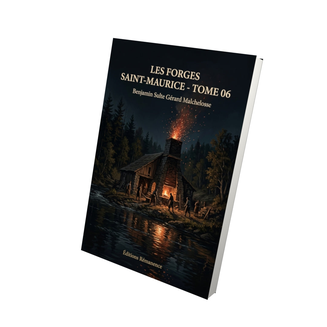 Livre Les Forges Saint-Maurice - Tome 06 par Benjamin Sulte Gérard Malchelosse - Vue 3D - Editions Remanence