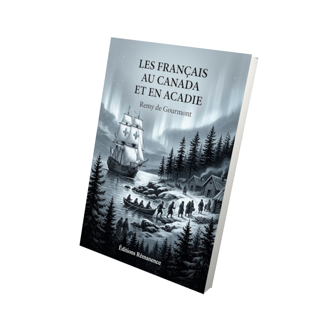 Livre Les Français au Canada et en Acadie par Remy de Gourmont - Vue 3D - Editions Remanence