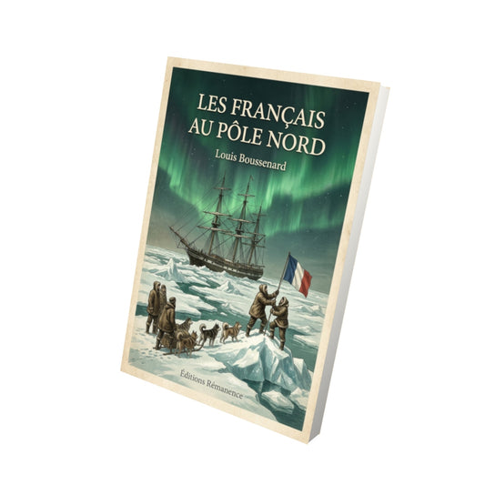 Livre Les français au pôle Nord - Louis Boussenard - Vue 3D - Editions Remanence