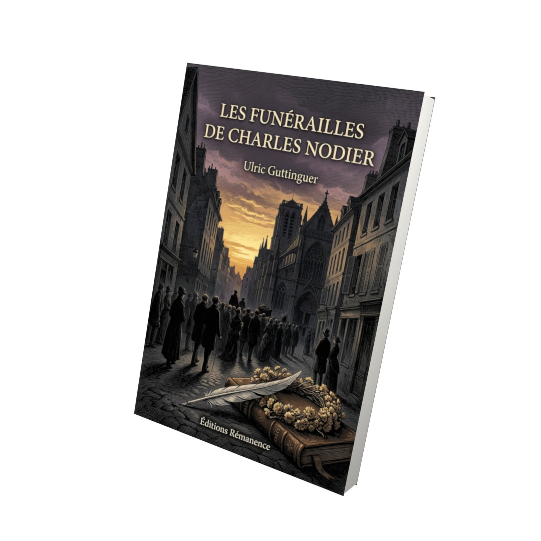 Livre Les Funérailles de Charles Nodier par Ulric Guttinguer - Vue 3D - Editions Remanence