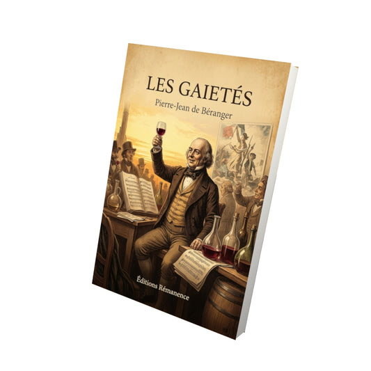 Livre Les Gaietés par Pierre-Jean de Béranger - Vue 3D - Editions Remanence