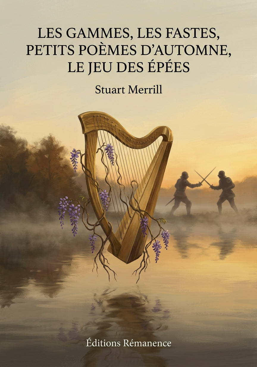Livre Les Gammes, Les Fastes, Petits Poèmes d’automne, Le Jeu des épées par Stuart Merrill - Couverture - Editions Remanence