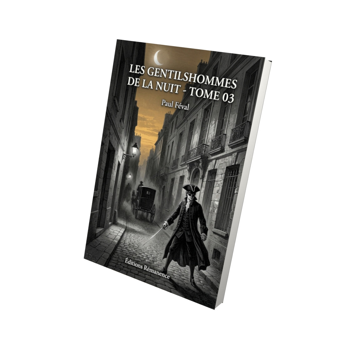 Livre Les Gentilshommes de la nuit - Tome 03 par Paul Féval - Vue 3D - Editions Remanence