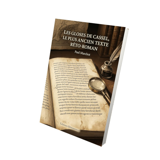Livre Les Gloses de Cassel, le plus ancien texte réto-roman par Paul Marchot - Vue 3D - Editions Remanence