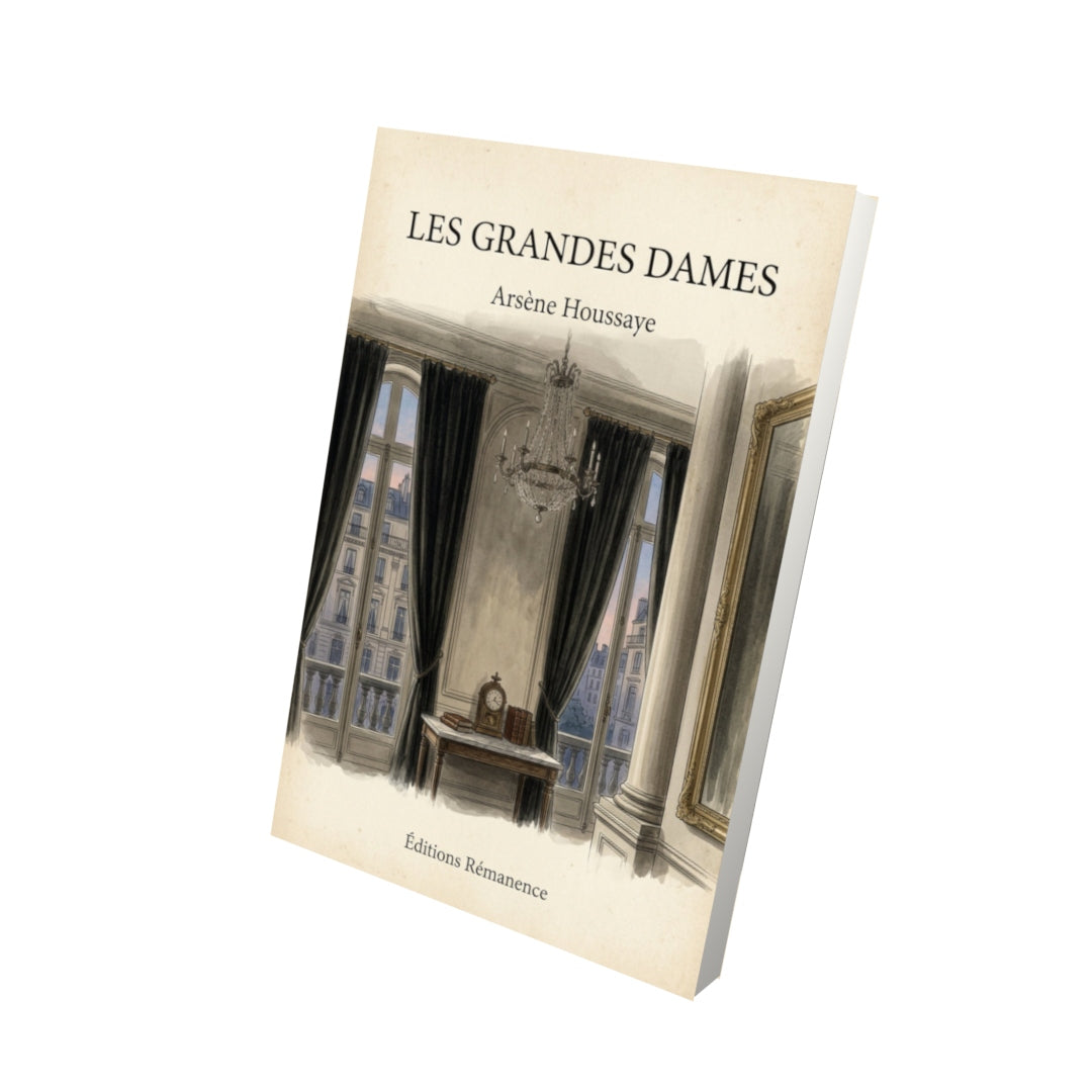 Livre Les grandes dames - Arsène Houssaye - Vue 3D - Editions Remanence