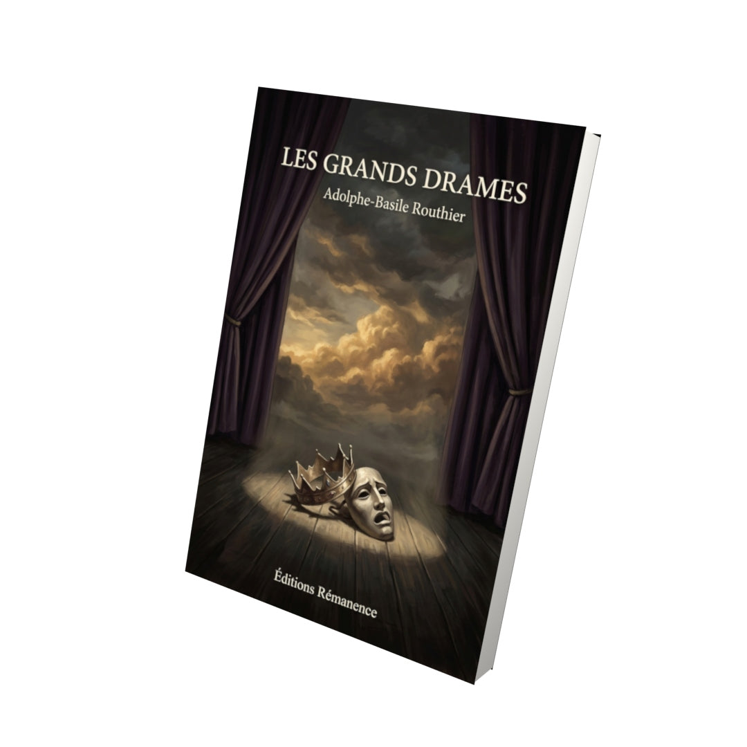 Livre Les grands drames par Adolphe-Basile Routhier - Vue 3D - Editions Remanence