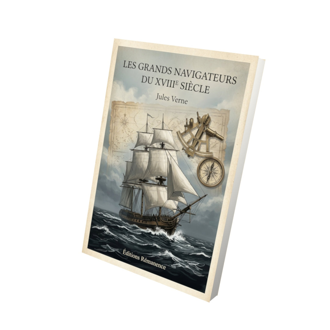 Livre Les grands navigateurs du XVIIIe siècle - Jules Verne - Vue 3D - Editions Remanence