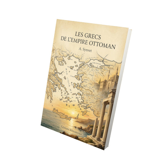 Livre Les Grecs de L’Empire Ottoman par A. Synvet - Vue 3D - Editions Remanence