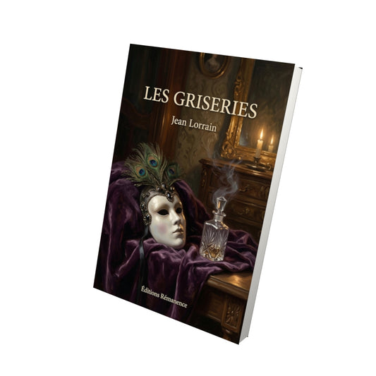 Livre Les Griseries par Jean Lorrain - Vue 3D - Editions Remanence