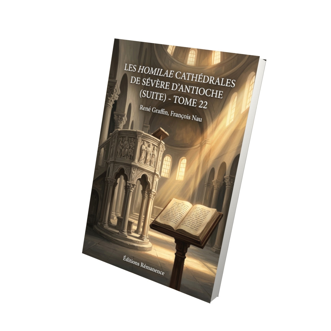 Livre Les Homilae Cathédrales de Sévère d’Antioche (suite) - Tome 22 par René Graffin, François Nau - Vue 3D - Editions Remanence