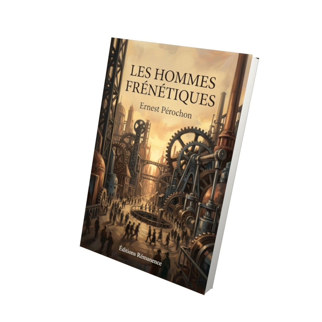 Livre Les Hommes frénétiques par Ernest Pérochon - Vue 3D - Editions Remanence