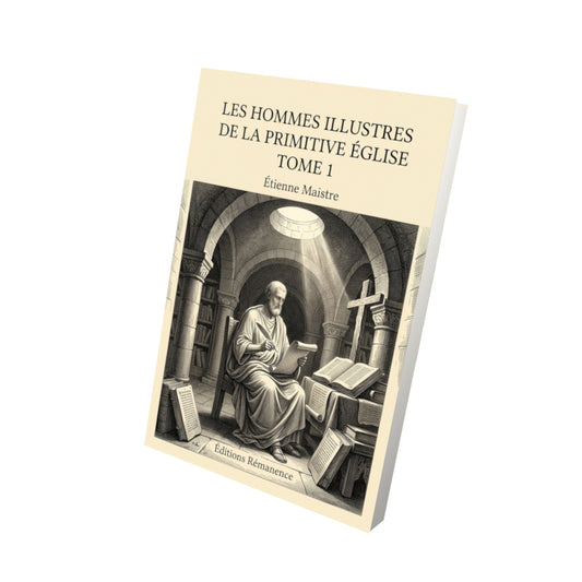 Livre Les hommes illustres de la primitive Église Tome 1 - Étienne Maistre - Vue 3D - Editions Remanence