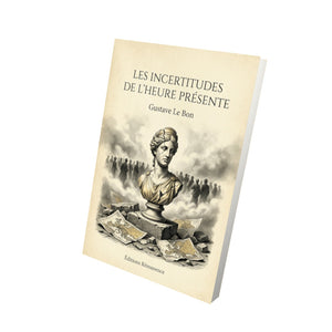 Les incertitudes de l'heure présente - Gustave Le Bon