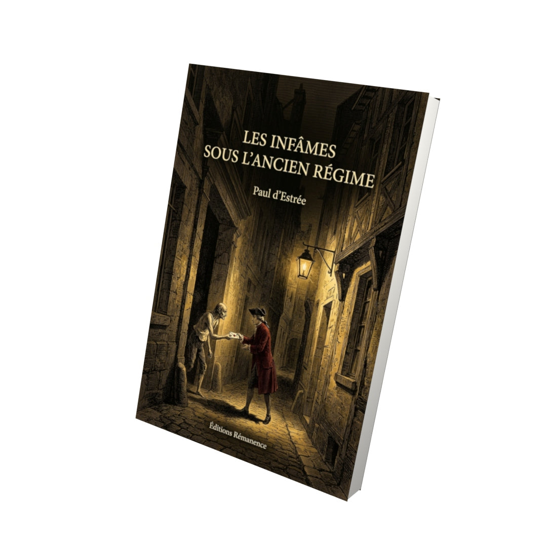 Livre Les Infâmes sous l’ancien régime par Paul d’Estrée - Vue 3D - Editions Remanence