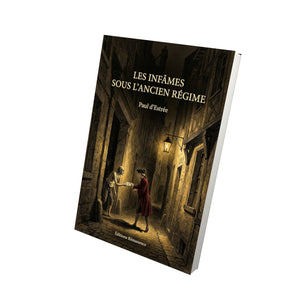 Les Infâmes sous l’ancien régime - Paul d’Estrée