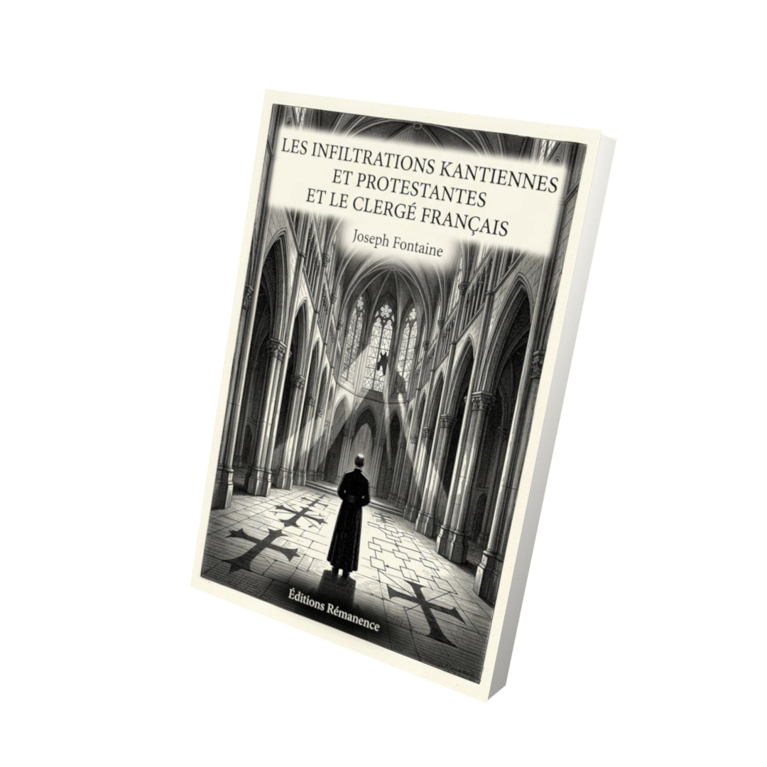 Livre Les infiltrations kantiennes et protestantes et le clergé français - Joseph Fontaine - Vue 3D - Editions Remanence