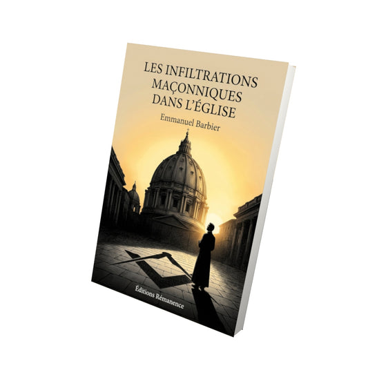 Livre Les infiltrations maçonniques dans l'Église - Emmanuel Barbier - Vue 3D - Editions Remanence