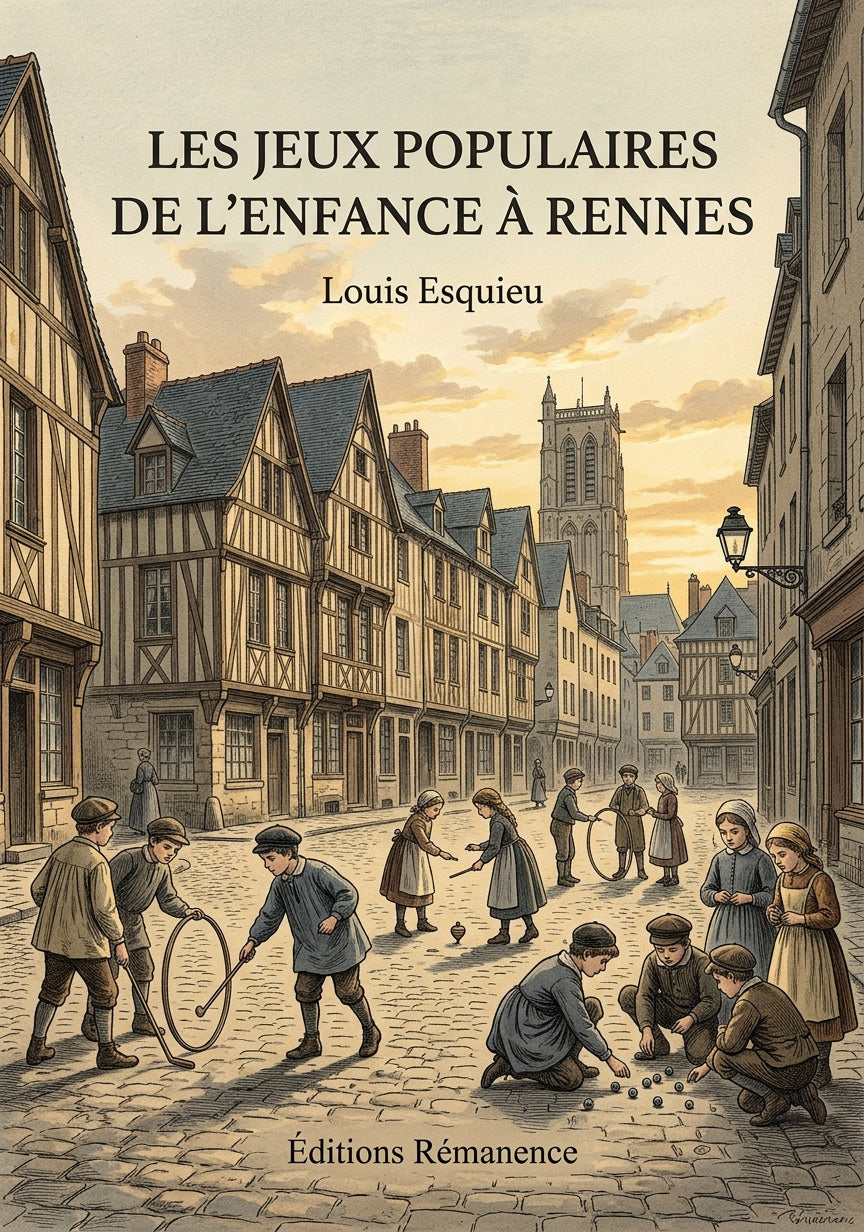 Livre Les Jeux populaires de l’enfance à Rennes par Louis Esquieu - Couverture - Editions Remanence