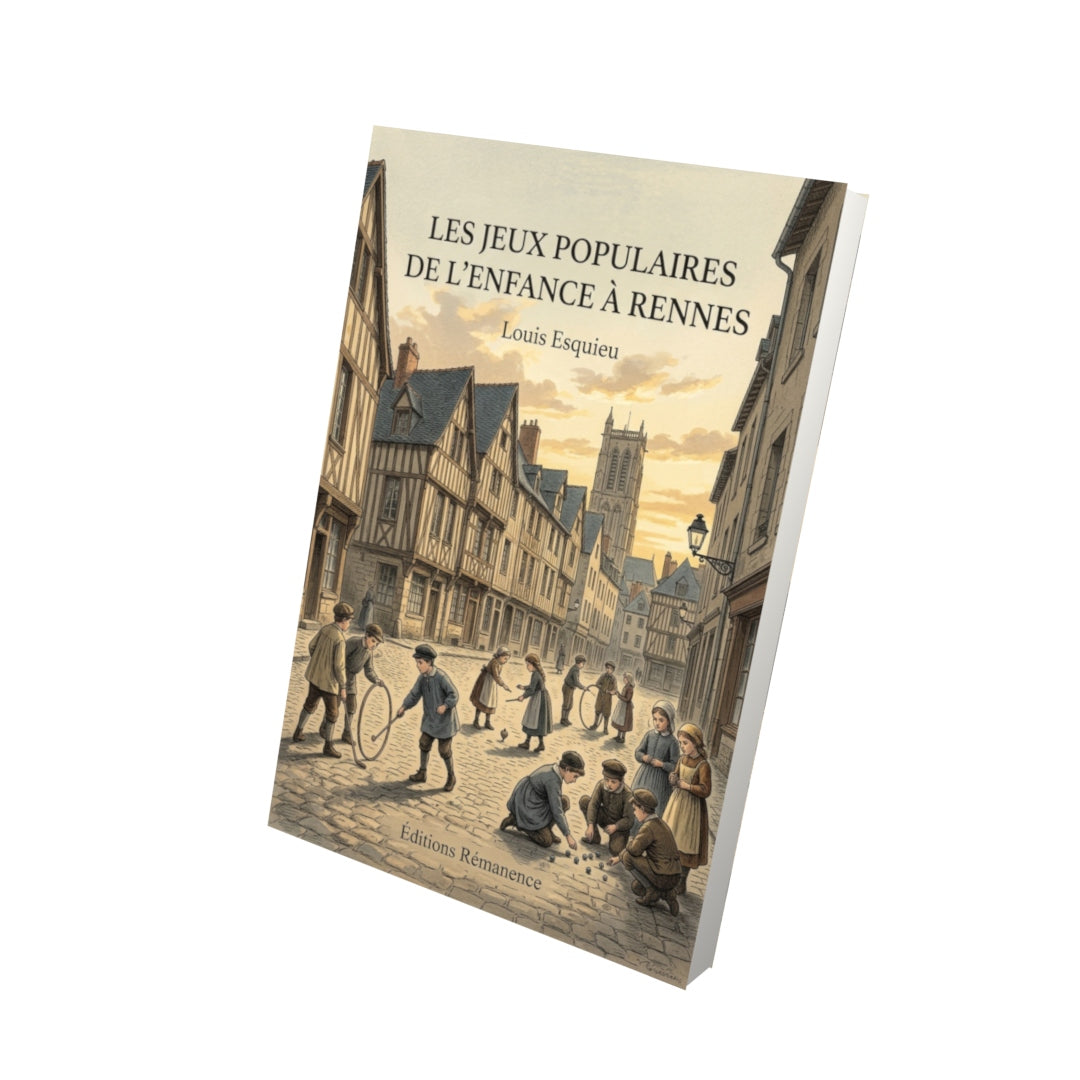 Livre Les Jeux populaires de l’enfance à Rennes par Louis Esquieu - Vue 3D - Editions Remanence
