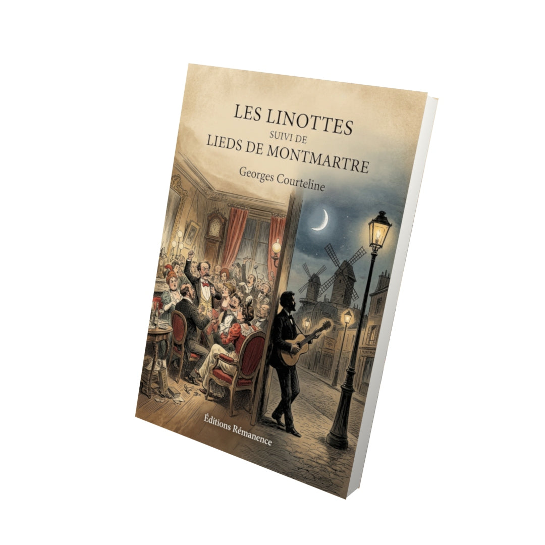 Livre Les Linottes suivi de Lieds de Montmartre par Georges Courteline - Vue 3D - Editions Remanence