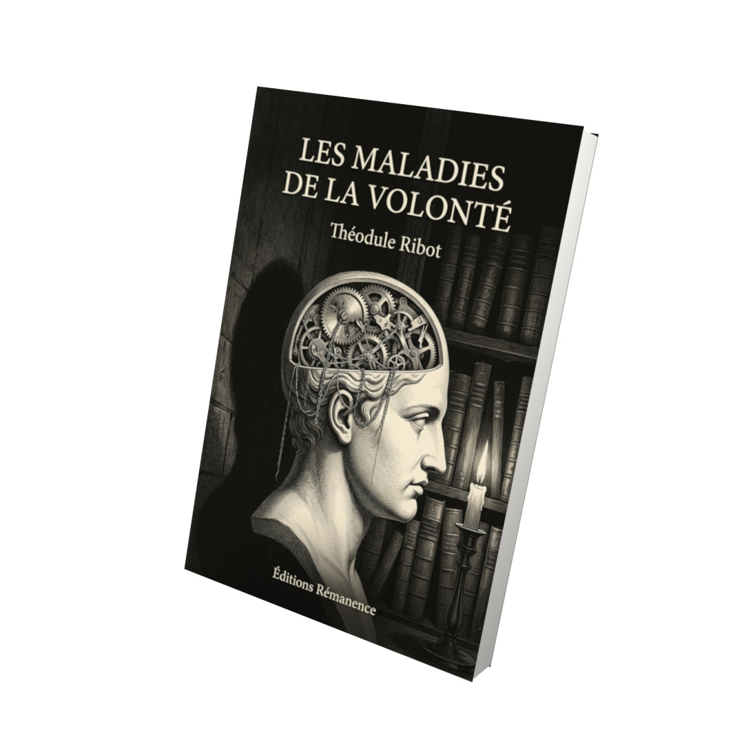 Livre Les Maladies de la volonté par Théodule Ribot - Vue 3D - Editions Remanence