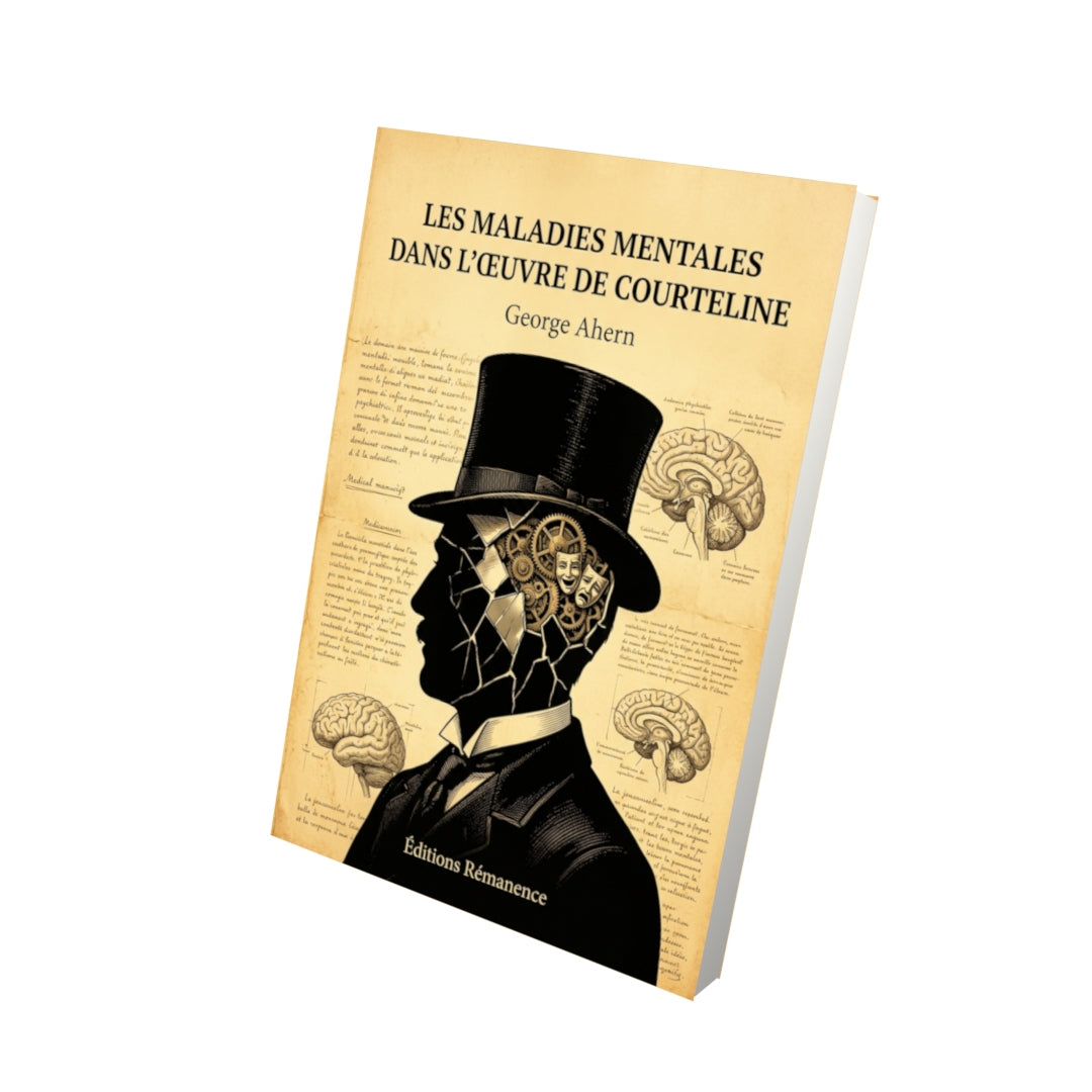 Livre Les maladies mentales dans l’œuvre de Courteline par George Ahern - Vue 3D - Editions Remanence