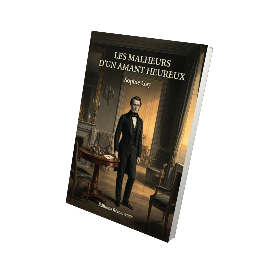 Livre Les Malheurs d’un amant heureux par Sophie Gay - Vue 3D - Editions Remanence