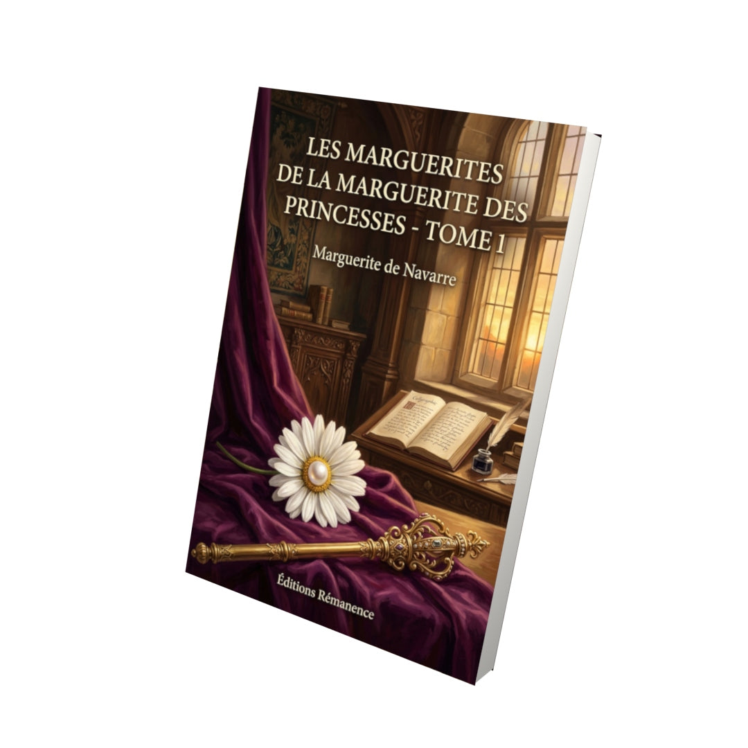 Livre Les Marguerites de la Marguerite des Princesses - Tome 1 par Marguerite de Navarre - Vue 3D - Editions Remanence