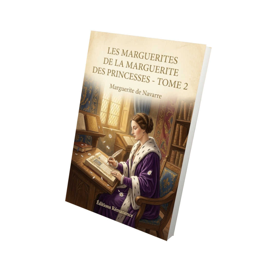 Livre Les Marguerites de la Marguerite des Princesses - Tome 2 par Marguerite de Navarre - Vue 3D - Editions Remanence