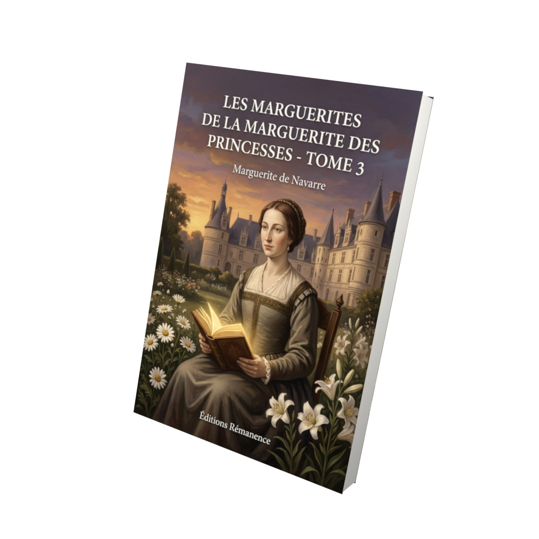 Livre Les Marguerites de la Marguerite des Princesses - Tome 3 par Marguerite de Navarre - Vue 3D - Editions Remanence