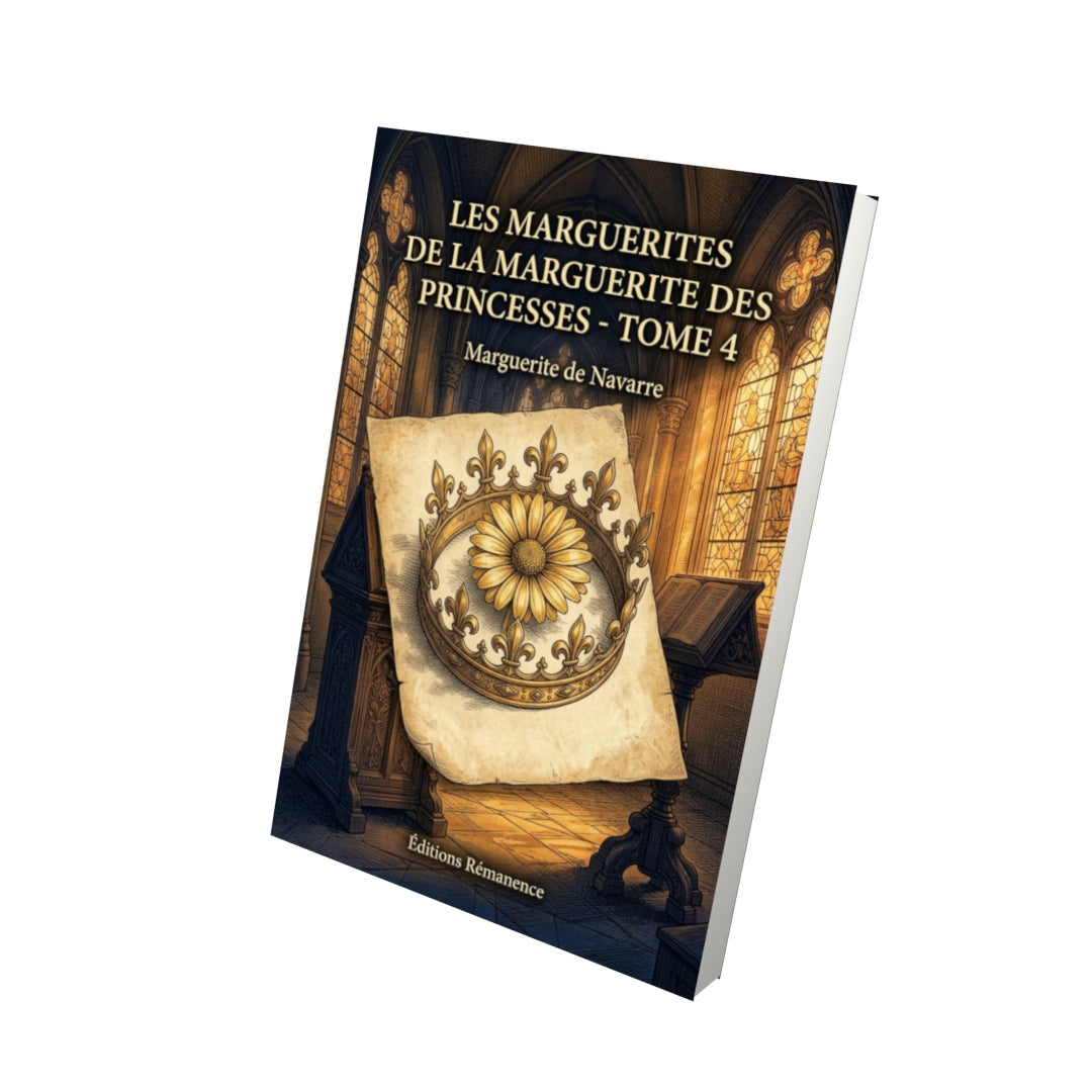 Livre Les Marguerites de la Marguerite des Princesses - Tome 4 par Marguerite de Navarre - Vue 3D - Editions Remanence