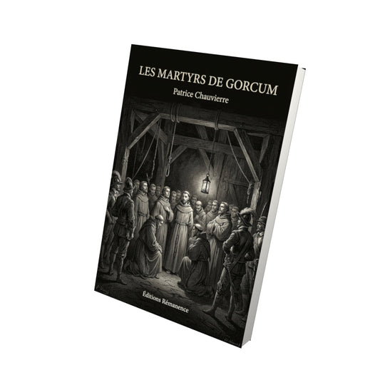 Livre Les martyrs de Gorcum - Patrice Chauvierre - Vue 3D - Editions Remanence