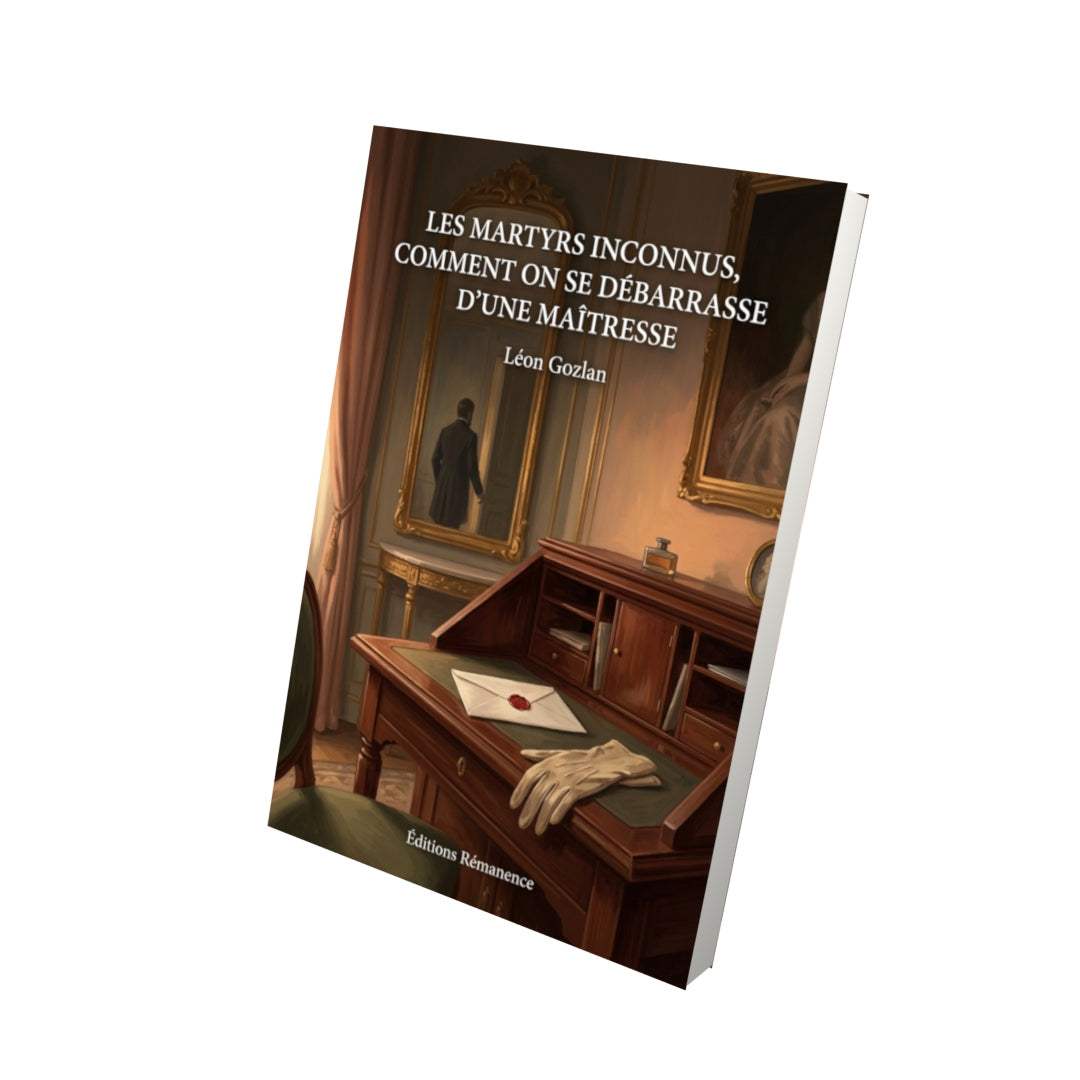 Livre Les martyrs inconnus, Comment on se débarrasse d'une maîtresse par Léon Gozlan - Vue 3D - Editions Remanence