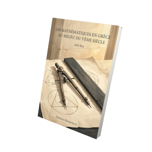 Livre Les mathématiques en Grèce au milieu du Vème siècle par Abel Rey - Vue 3D - Editions Remanence