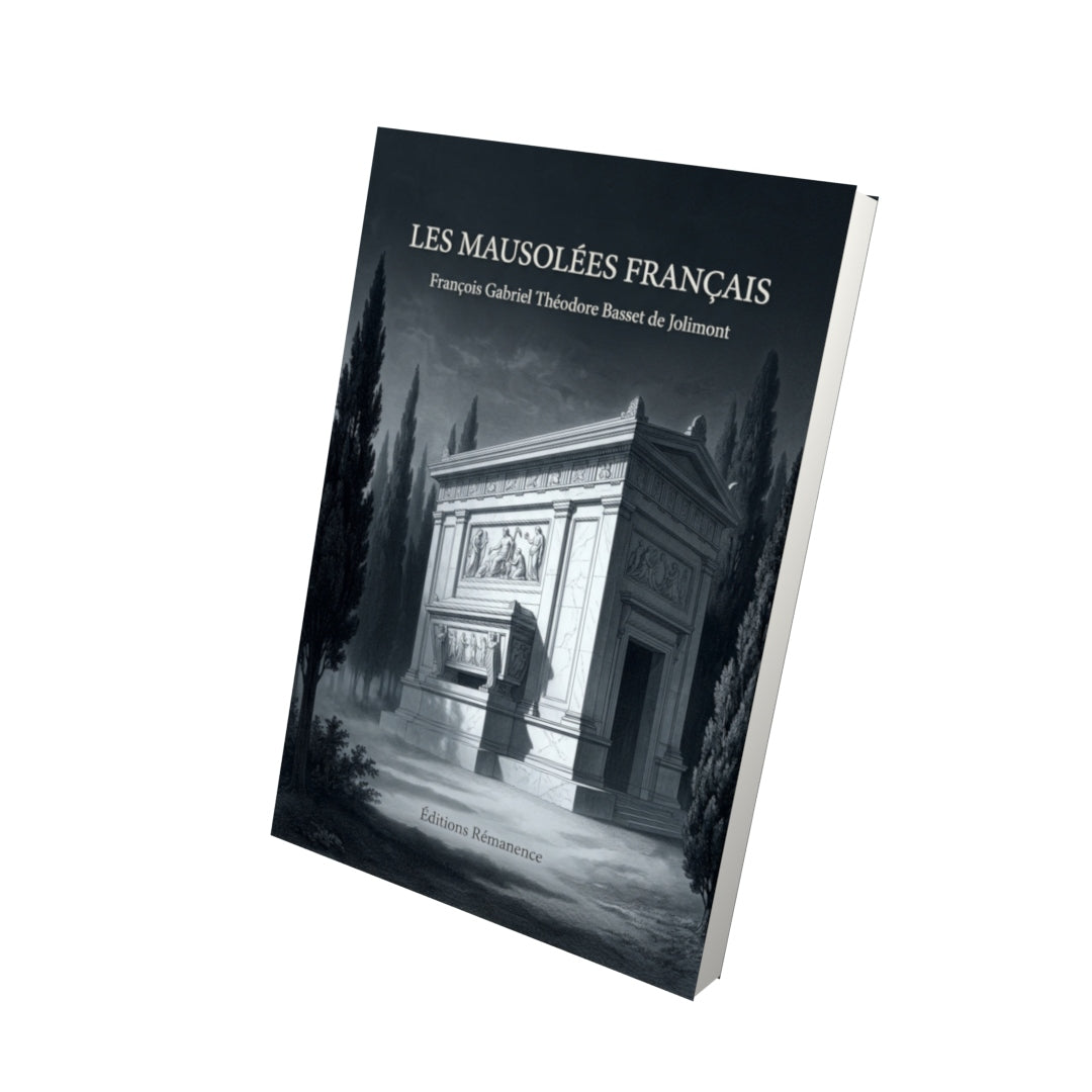 Livre Les mausolées français par François Gabriel Théodore Basset de Jolimont - Vue 3D - Editions Remanence