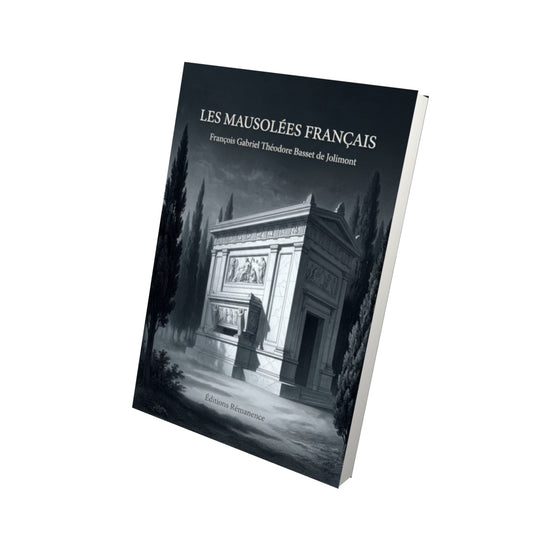 Livre Les mausolées français par François Gabriel Théodore Basset de Jolimont - Vue 3D - Editions Remanence