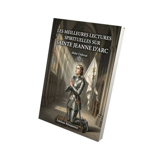 Livre Les meilleures lectures spirituelles sur sainte Jeanne d'Arc - Abbé Debout - Vue 3D - Editions Remanence