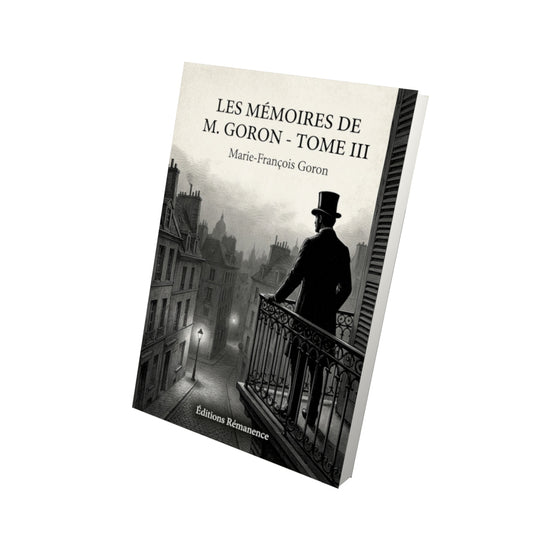 Livre Les Mémoires de M. Goron - Tome III par Marie-François Goron - Vue 3D - Editions Remanence