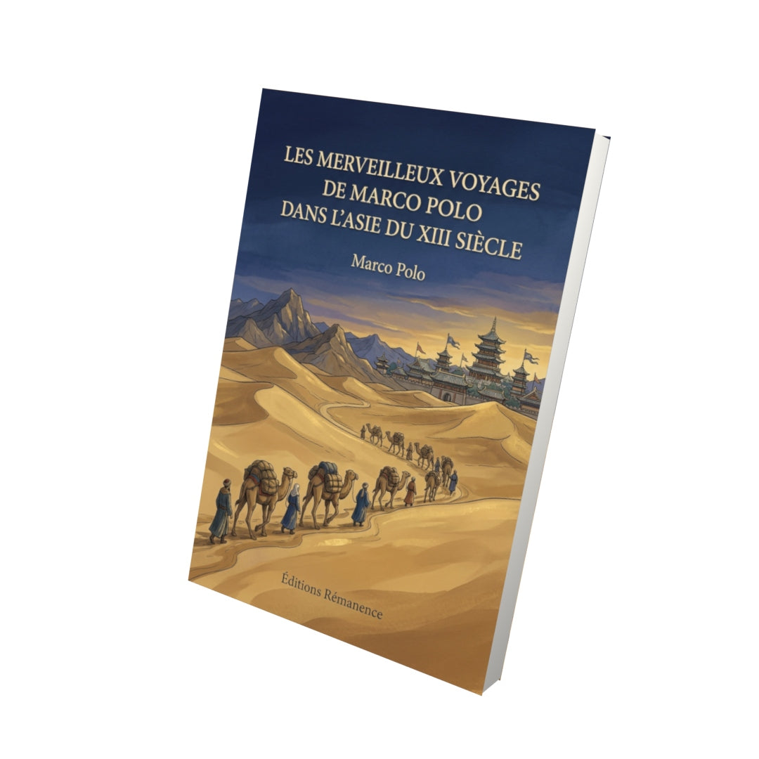 Livre Les Merveilleux Voyages de Marco Polo dans l’Asie du XIII siècle par Marco Polo - Vue 3D - Editions Remanence
