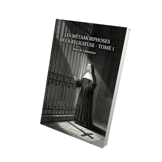 Livre Les Métamorphoses de la Religieuse - Tome 1 par Mme de Laboureys - Vue 3D - Editions Remanence