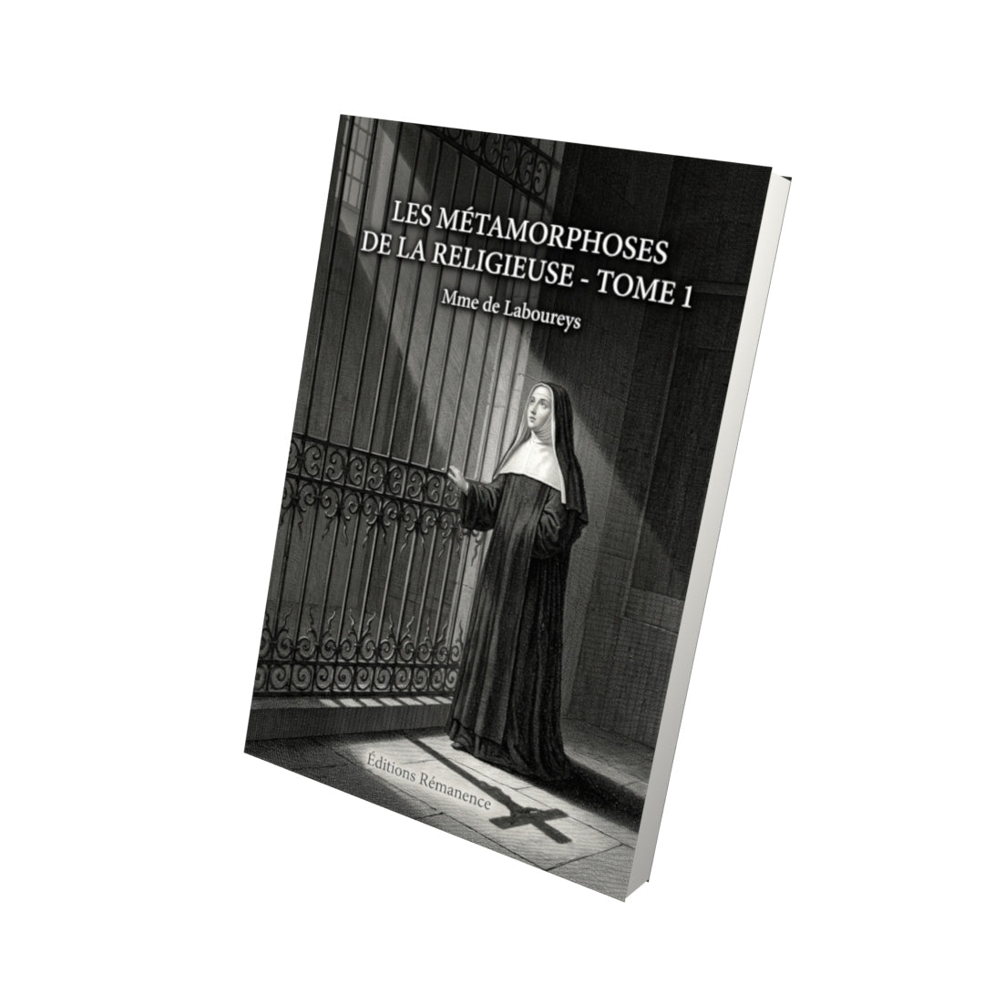 Livre Les Métamorphoses de la Religieuse - Tome 1 - Mme de Laboureys - Editions Remanence