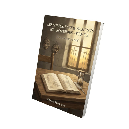 Livre Les Mimes, Enseignements et Proverbes - Tome 2 par Jean-Antoine de Baïf - Vue 3D - Editions Remanence