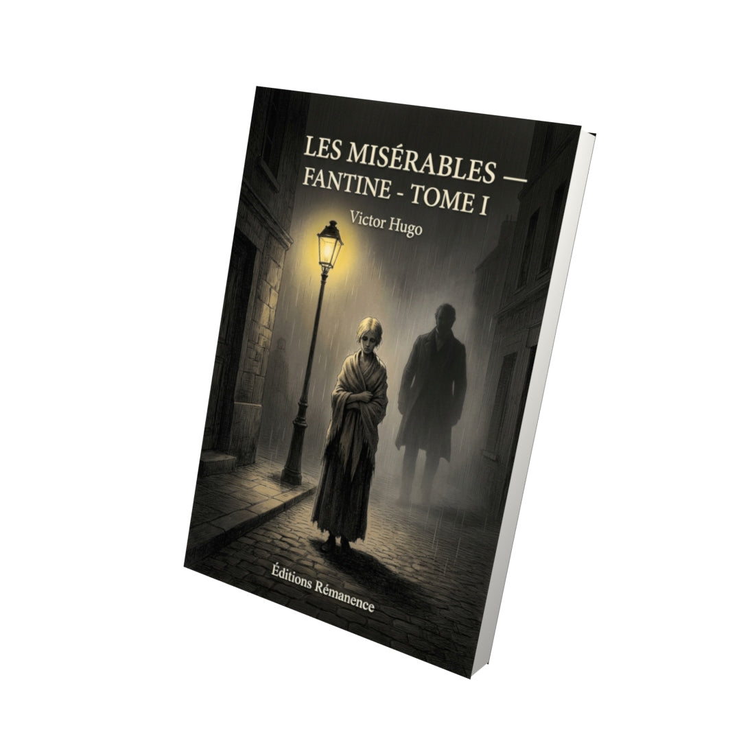 Livre Les Misérables — Fantine - Tome I par Victor Hugo - Vue 3D - Editions Remanence