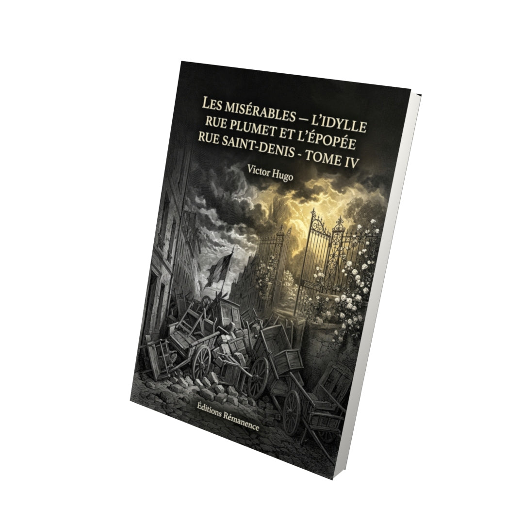 Livre Les Misérables — L’idylle rue Plumet et l’épopée rue Saint-Denis - Tome IV par Victor Hugo - Vue 3D - Editions Remanence