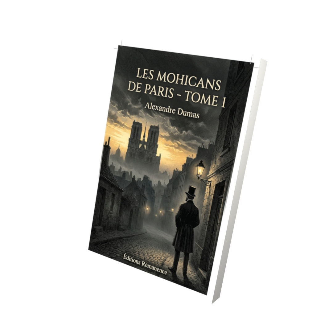 Livre Les Mohicans de Paris - Tome 1 - Alexandre Dumas - Editions Remanence