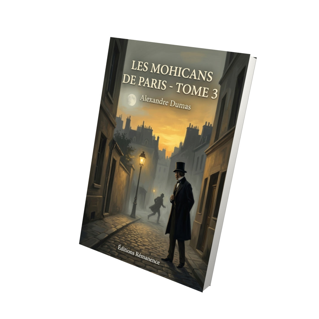 Livre Les Mohicans de Paris - Tome 3 par Alexandre Dumas - Vue 3D - Editions Remanence