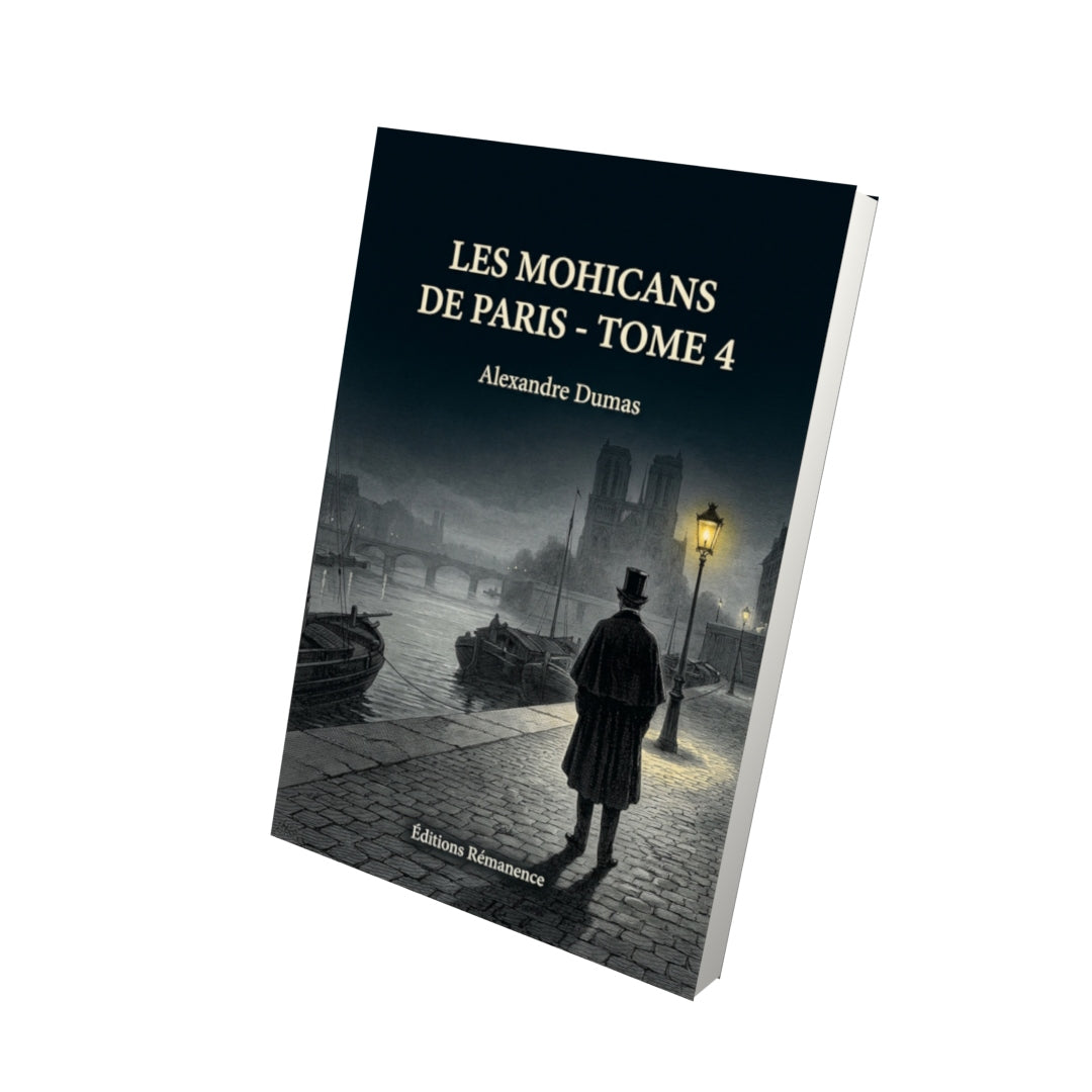 Livre Les Mohicans de Paris - Tome 4 - Alexandre Dumas - Editions Remanence