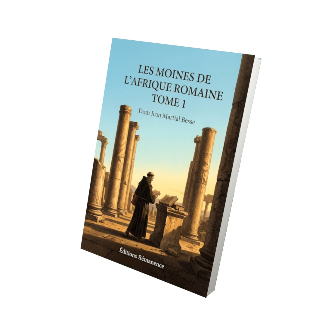 Livre Les moines de l'Afrique romaine Tome 1 - Dom Jean Martial Besse - Vue 3D - Editions Remanence
