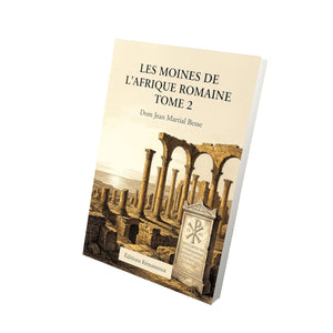 Les moines de l'Afrique romaine Tome 2 - Dom Jean Martial Besse